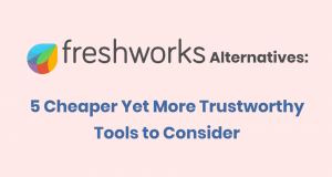 5 Best Freshworks Alternatives: The Most Trustworthy Tools for 2021